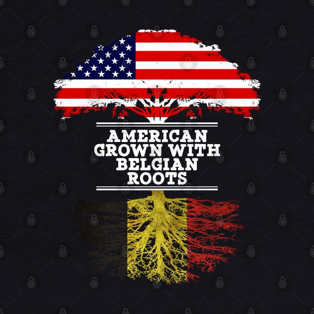 American Grown With Belgian Roots - Gift for Belgian From Belgium by Country Flags